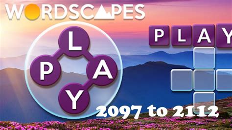 Wordscapes Level 2097 to 2112 .